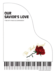 OUR SAVIORS LOVE ~ TTBB w/piano acc 
